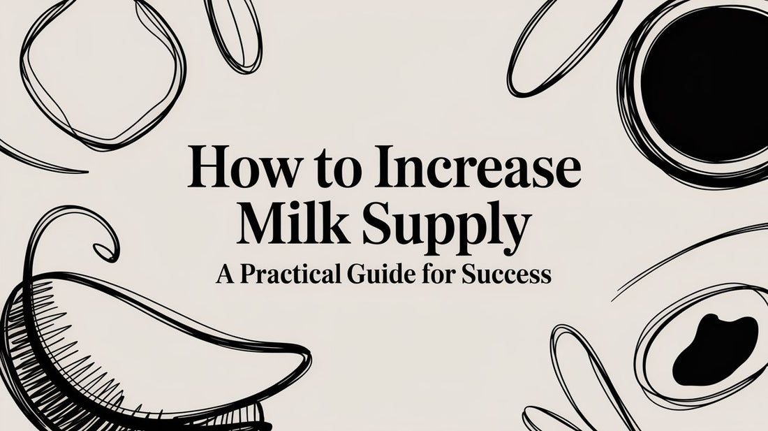 How to Increase Milk Supply A Practical Guide for Success